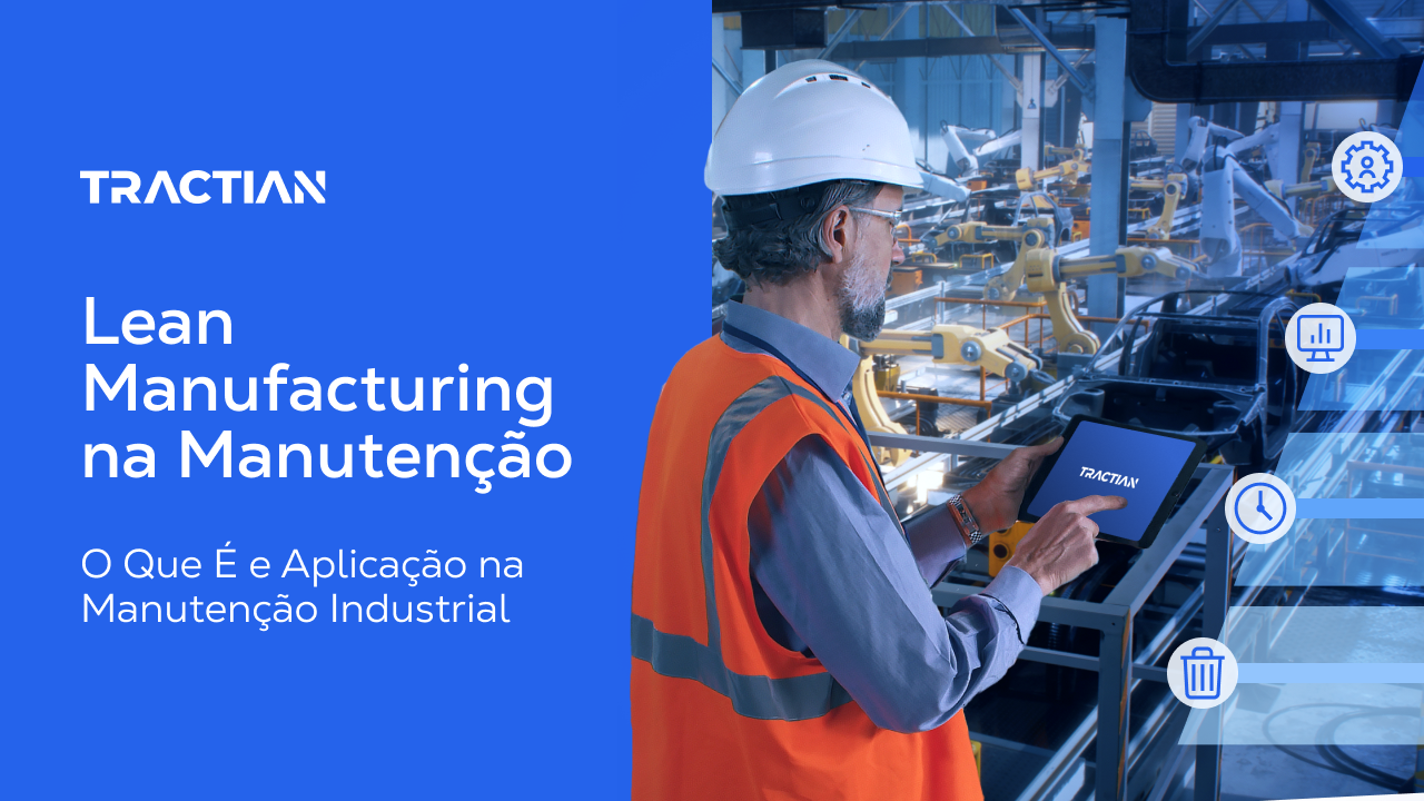 Lean Manufacturing System: O Que É e Aplicação na Manutenção Industrial