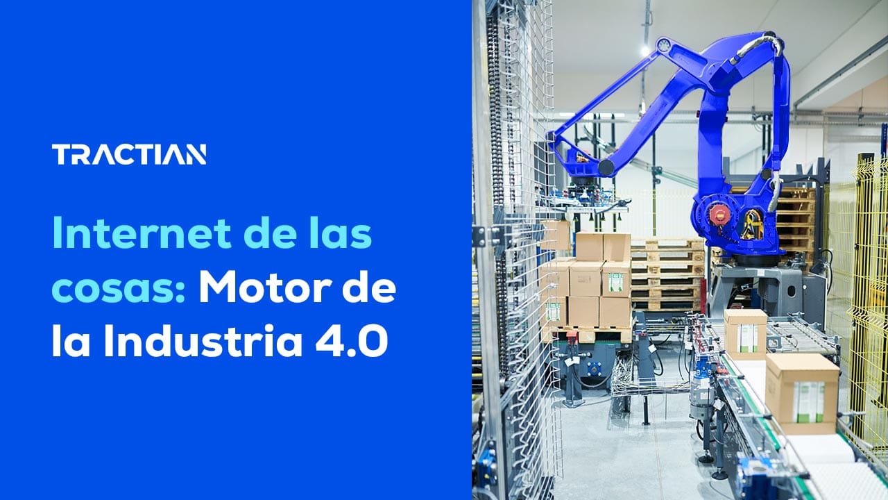 Internet de las Cosas (IoT): Motor de la Industria 4.0