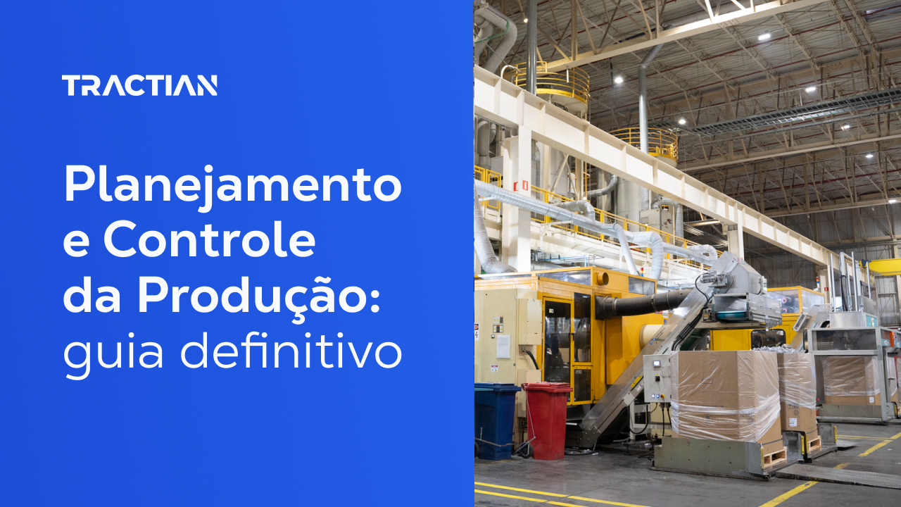 Planejamento e Controle da Produção: o que é, benefícios e etapas