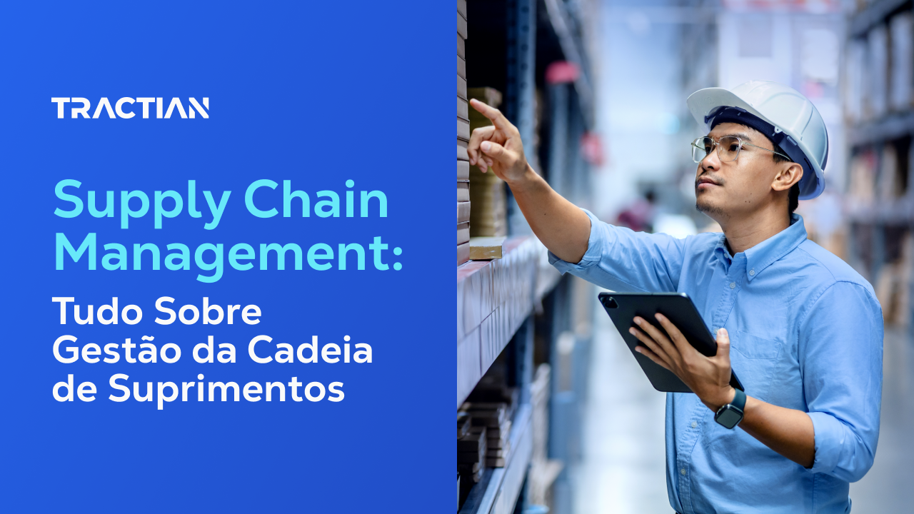 Supply Chain Management (SCM): Guia definitivo para Indústria
