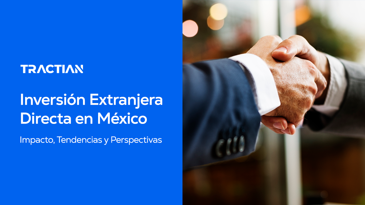Inversión extranjera en México: Impacto y tendencias