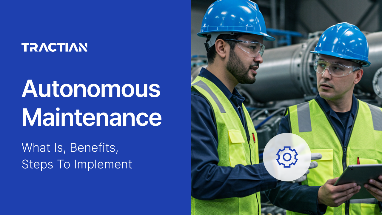 Autonomous Maintenance: What Is, Benefits, Steps To Implement