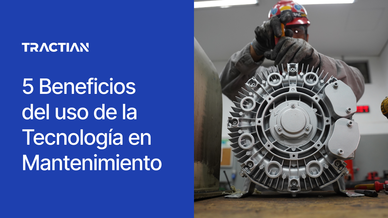 5 Beneficios del uso de la Tecnología en Mantenimiento