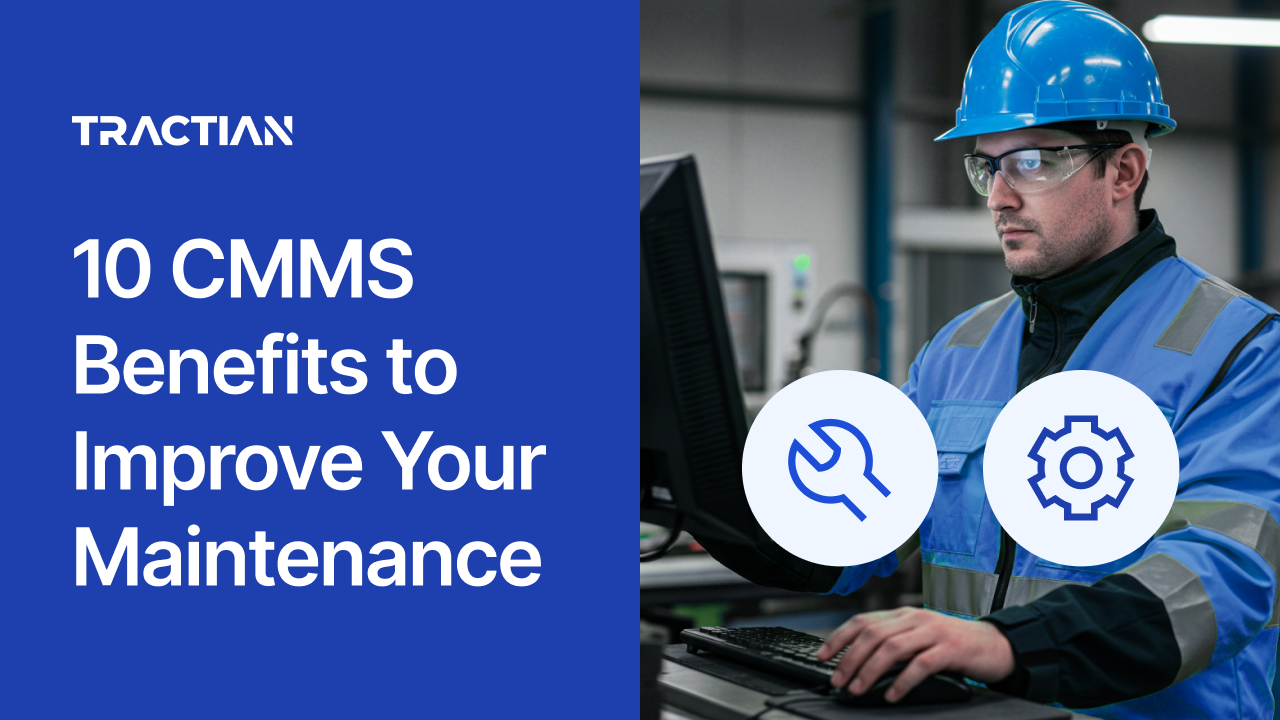 10 CMMS Benefits to Improve Your Maintenance