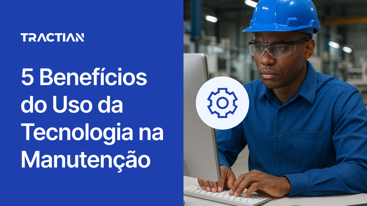 5 Benefícios do Uso da Tecnologia na Manutenção