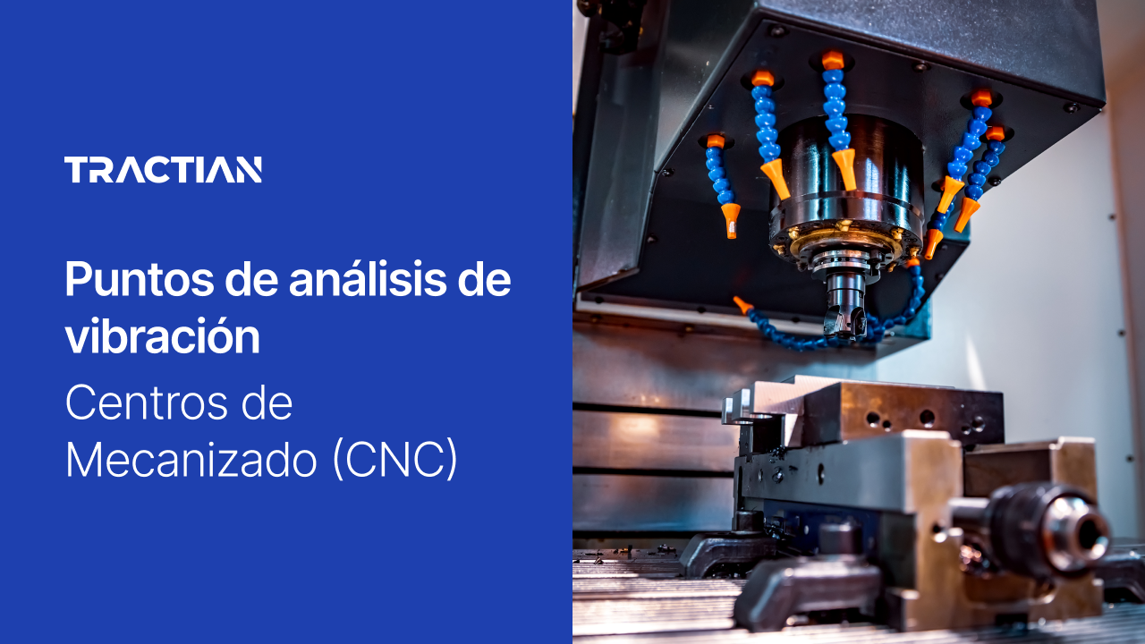 Puntos de análisis de vibraciones: Centros de Mecanizado (CNC)