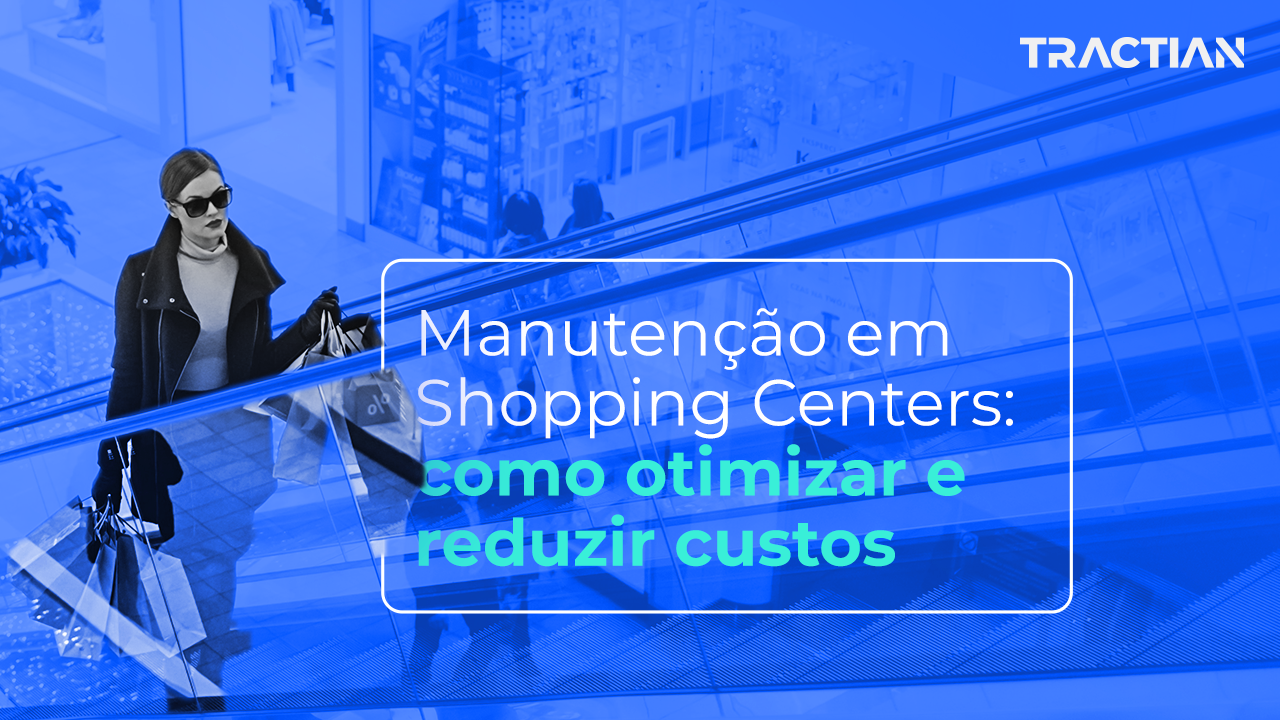 Manutenção em Shopping Centers: como reduzir custos