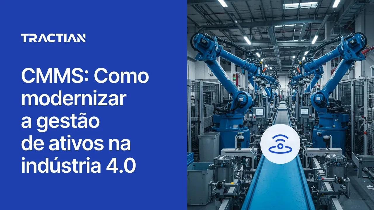 CMMS: Como modernizar a gestão de ativos na indústria 4.0
