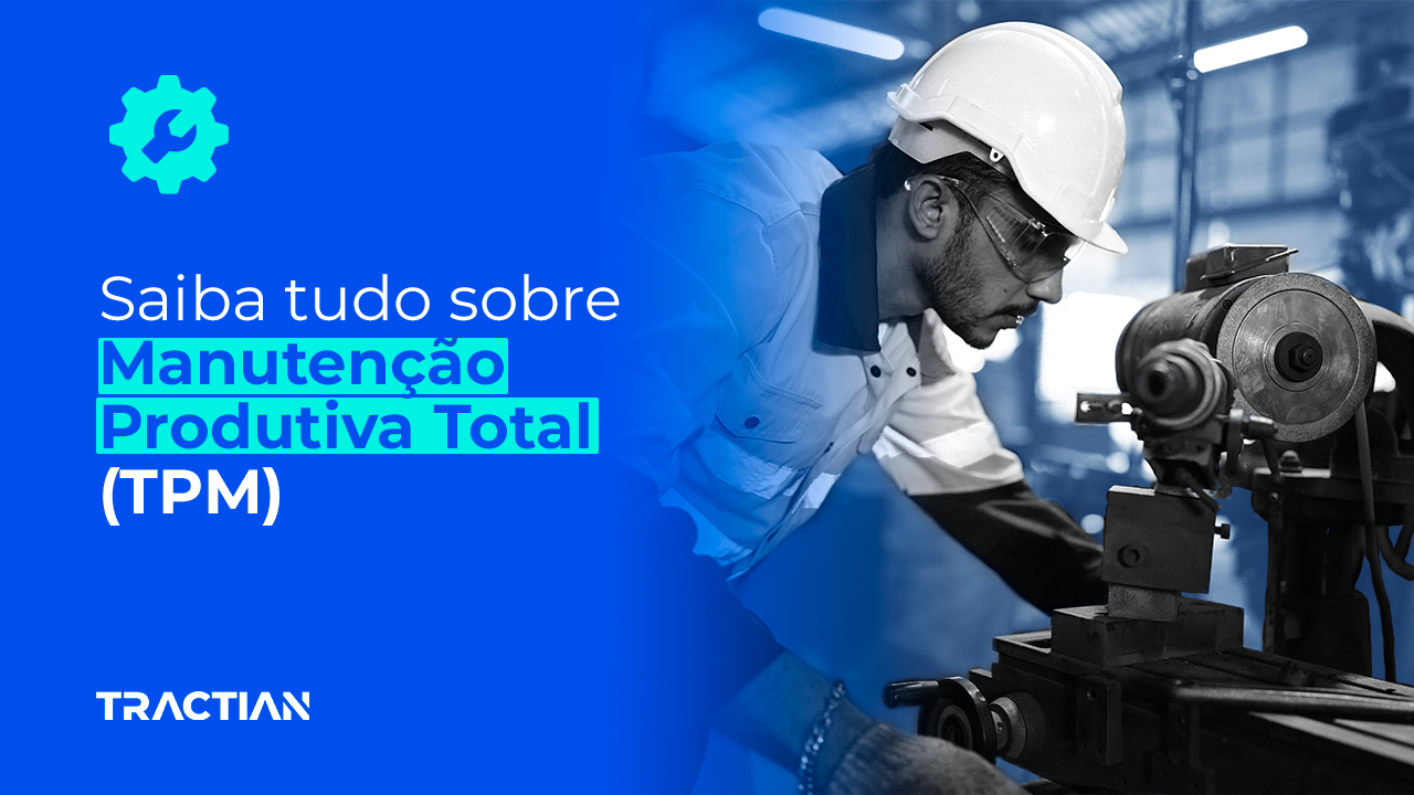 TPM: Manutenção Produtiva Total, O que é e Como aplicar