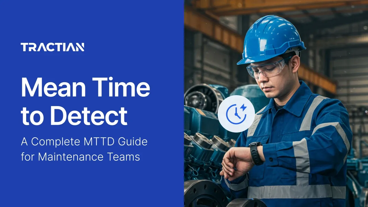 Mean Time to Detect: A Complete MTTD Guide for Maintenance Teams