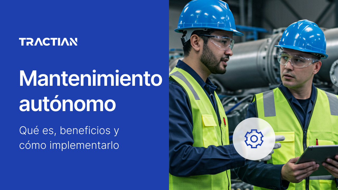 Mantenimiento Autónomo: Qué es, beneficios y cómo implementarlo