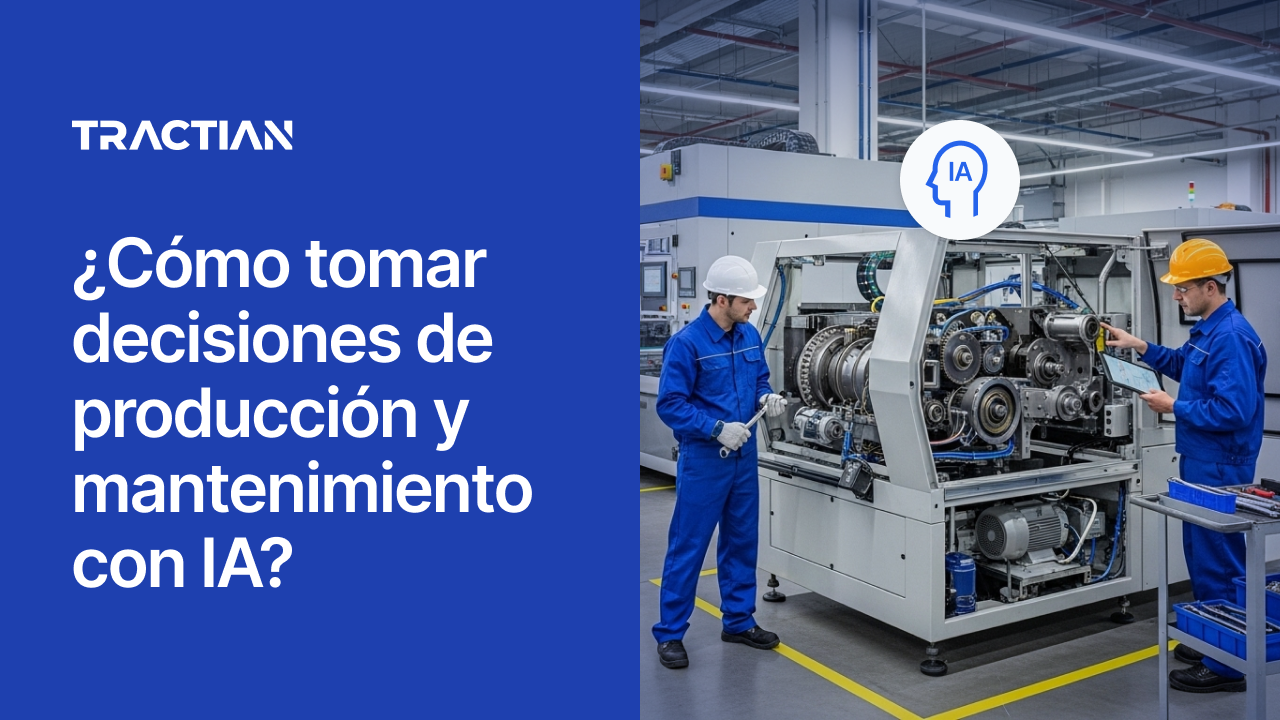¿Cómo tomar decisiones de producción y mantenimiento con IA?