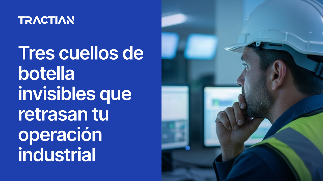 Tres cuellos de botella invisibles que retrasan tu operación industrial