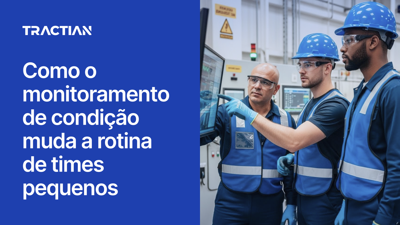 Como o monitoramento de condição muda a rotina de times pequenos