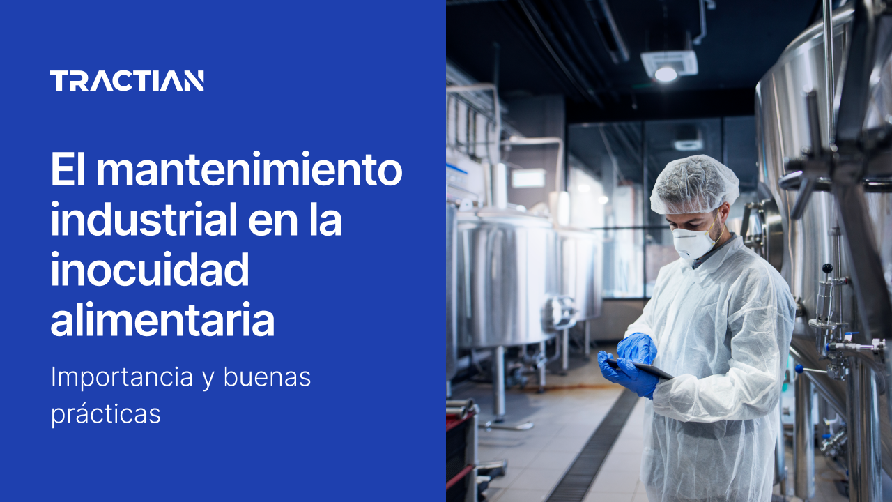 El mantenimiento industrial en la inocuidad alimentaria